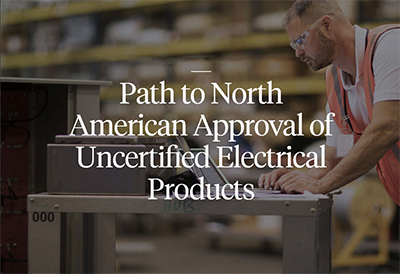 March 6: Path to North American Approval of Uncertified Electrical Products