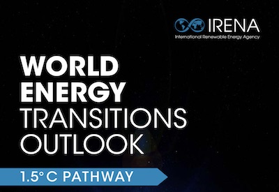 IRENA’s World Energy Transitions Outlook Re-Writes Energy Narrative for a Net Zero World