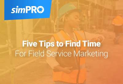 Five Tips to Find Time for Field Service Marketing