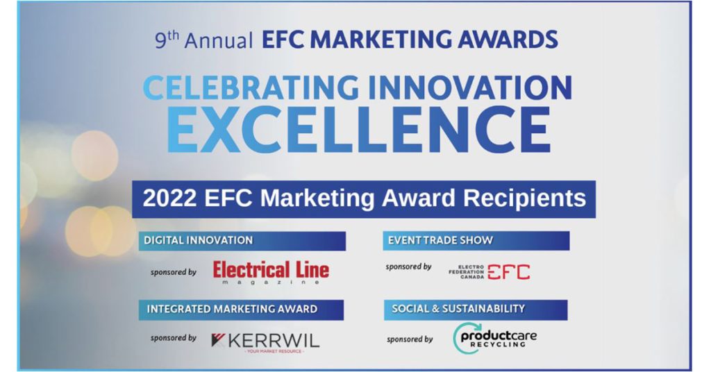 Congratulations to the 2022 EFC Marketing Award Recipients Canadian Electrical Wholesaler