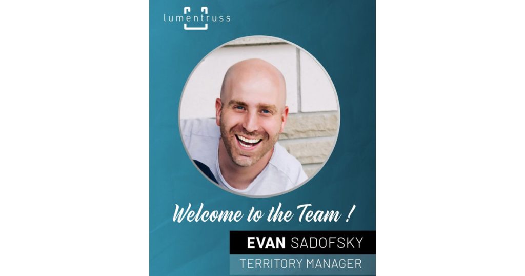 Evan Sadofsky Joins LumenTruss as Sales Director for Ontario, Atlantic Canada, and Northeastern United States (Boston)